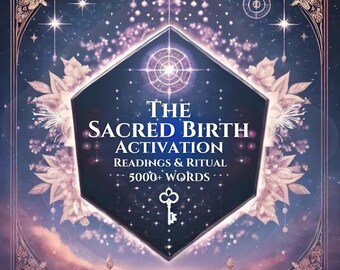 The Sacred Birth Activation: Soul Transmission Reading, Channelled Message from Your Future Self, & Ritual to Activate Your Becoming