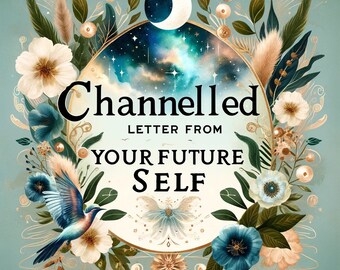 Future Self Letter, Embrace Future Wisdom: Deep Insights and Guidance, Channelled & Delivered Same Day, 400+ Words, Just For You