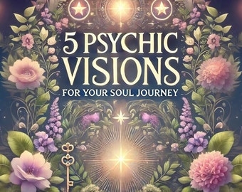 5 Psychic Visions For Your Soul Journey - Detailed Reading for Spiritual Insights