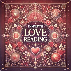 In-Depth Love Reading - Detailed Psychic Insight into Your Love Life - Same Day Delivery, 500+ Words