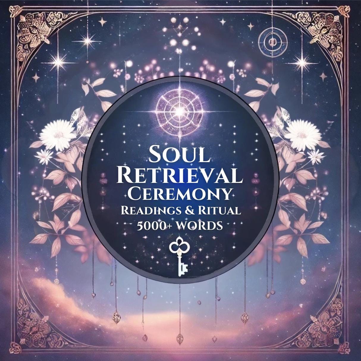Soul Retrieval Ceremony: Tarot, Channelled Messages & Healing Ritual for Spiritual Wholeness