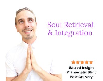 Soul Retrieval & Integration Transmission | Divine Channelled Energy Healing | Personalised Soul Restoration Reading | 2000+ Words