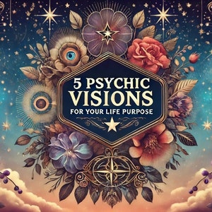 Psychische Lesung über den Lebenszweck - 5 psychische Visionen für deinen Lebenszweck - Detaillierte Lesung für persönliche und spirituelle Einsichten