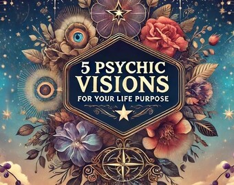 Psychic Reading on Life Purpose - 5 Psychic Visions For Your Life Purpose - Detailed Reading for Personal and Spiritual Insights