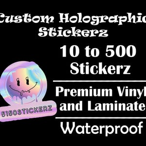 May include: Custom holographic stickers in a rainbow color scheme with a smiley face design. The text "5150STICKERZ" is on the sticker. The text "Custom Holographic Stickerz 10 to 500 Stickerz Premium Vinyl and Laminate Waterproof" is in white text on a black background.