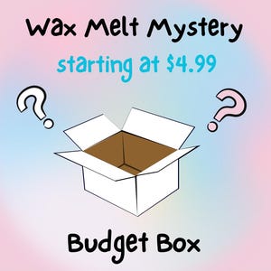 May include: A white box with a brown interior is open, with a question mark on either side. The text "Wax Melt Mystery starting at $4.99" is above the box, and the text "Budget Box" is below the box.