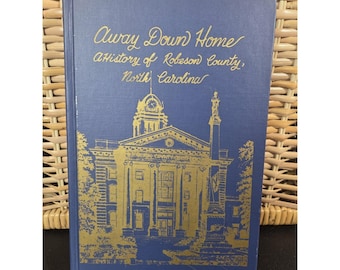 Away Down Home A History Of Robeson County North Carolina Hardcover Maud Thomas