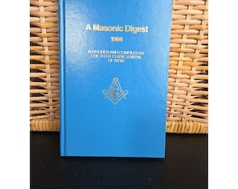 A Masonic Digest 1984 Authored/Compiled by Col. H.H.H. Clark, R.W.P.M. of India