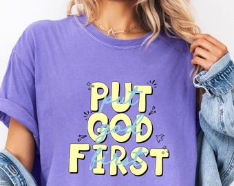 Comfort Colors® Put God First Christian Faith Shirt Religious Inspirational Bible Quote Shirt Women Christian Gift Idea Faith Based Apparel