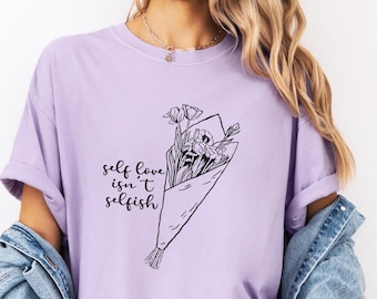 Self Love Shirt Comfort Colors® Self Love Gift for Mental Health Shirt Motivational Quote Shirt Positive Saying Shirt Inspirational Shirt