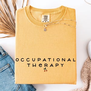 Comfort Colors® Occupational Therapy Shirt Occupational Therapist Shirt OT Shirt for Occupational Therapy Assistant Gift for Therapist Shirt