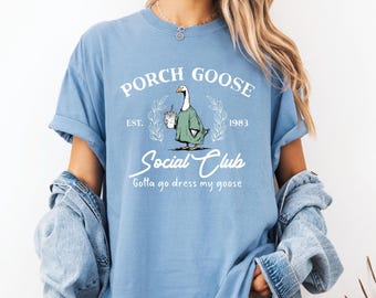Funny Goose Comfort Colors® Shirt Porch Goose Shirt Social Club Shirt Silly Goose Shirt Goose Lover Gift Animal Lover Trending Gift for Her
