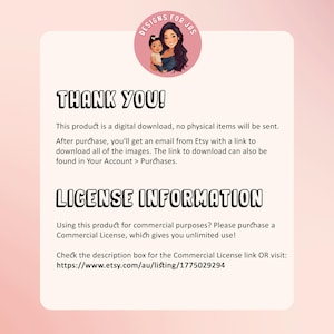 May include: A digital download product announcement with the text "THANK YOU!" and "LICENSE INFORMATION." The image includes a logo with a woman and child. The text explains the digital download process and commercial license details.
