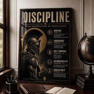 May include: A framed vertical poster with a black background featuring a gold Spartan helmet illustration and the text DISCIPLINE THE FOUNDATION OF EXCELLENCE. It lists definitions for Routine, Endurance, Self Control, Accountability, and Consistency.