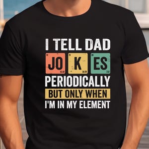 I Tell Dad Jokes Periodically T Shirt, Funny Shirt For Dad, Dad Jokes Shirt, Funny Dad Shirt, Father Shirt, Gift For Dad