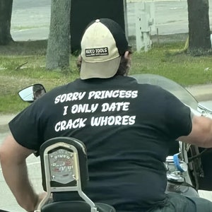 Sorry Princess I Only Date Crack Who*es Shirt - Meme T-Shirt - Shirts That Go Hard - Funny Gifts for Men - New Year Part Costume