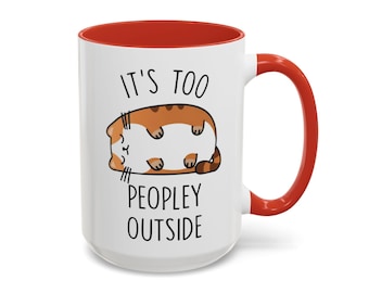 It's Too Peopley Outside, Funny Cat Mug, Introvert Gift