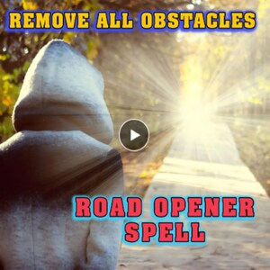 Road Opener Spell, Remove All Obstacles, Clear Your Path to Success, Remove all Blocks , Revitalize Your Path, Powerful Opportunities, Luck