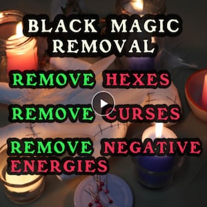 May include: An image with text that reads "BLACK MAGIC REMOVAL". The image also includes the phrases "REMOVE HEXES", "REMOVE CURSES", and "REMOVE NEGATIVE ENERGIES". Lit candles and a doll are also visible.