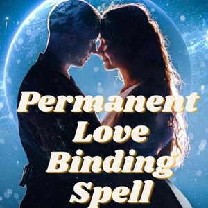 May include: A couple is silhouetted against a blue starry sky with a planet in the background. The text "Permanent Love Binding Spell" is superimposed on the image.