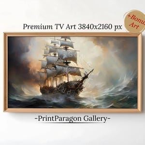 May include: A framed artwork depicting a tall ship sailing through a stormy sea. The ship has multiple white sails and is surrounded by dark clouds and turbulent waves. The artwork is labeled "Premium TV Art 3840x2160 px" and "+Bonus Art". The artist's name is "-PrintParagon Gallery-".