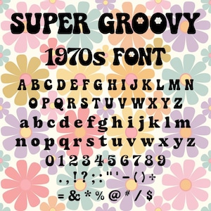 May include: A retro font alphabet in black with a groovy 1970s style. The letters are set against a background of colorful daisy flowers.