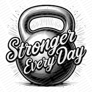 Kettlebell | SVG PNG JPG | Stronger Every Day | Kettlebell T-shirt Design | Workout | Gym | Sublimation | Print | Download | Exercise