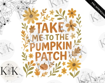 Take Me To The Pumpkin Patch Png, Autumn Pumpkin Png, Pumpkin Spice Png, Cozy Season Png, Girly Fall Coquette Png, Floral Fall, Digital File