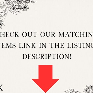 May include: Black and white floral design with text that reads "CHECK OUT OUR MATCHING ITEMS LINK IN THE LISTINGS DESCRIPTION!" with a red arrow pointing down.