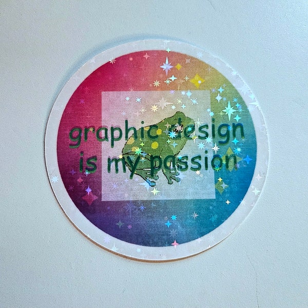 Graphic Design Is My Passion Holographic Art Sticker