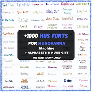 May include: A digital graphic showcasing a variety of font styles, including serif, script, and display fonts. The image features the text "+1000 HUS FONTS FOR Husqvarna Machine + ALPHABETS & HUGE GIFT INSTANT DOWNLOAD."