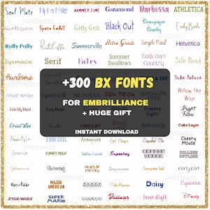 May include: A digital download graphic featuring a variety of font styles. The image includes the text "+300 BX FONTS FOR EMBRILLIANCE + HUGE GIFT" and "INSTANT DOWNLOAD". The fonts are in various colors and styles.