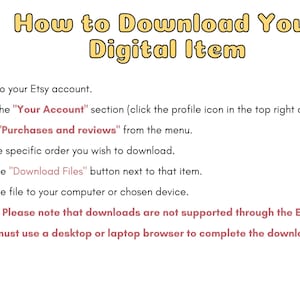Puede incluir: Un gr&aacute;fico de instrucciones titulado How to Download Your Digital Item, que enumera seis pasos para que los usuarios de cuentas de Etsy accedan a sus compras. Incluye una nota de que las descargas no son compatibles con la aplicaci&oacute;n m&oacute;vil.