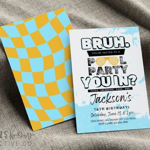 May include: A blue and yellow checkered background with a white invitation card. The invitation card has the text "BRUH. You're invited to a Pool Party You In? Pizza, swimming, cake, and Jackson's 12th Birthday Saturday, June 15 8:2 pm 1234 Diving Ln | Splash City | CA 98765 RSVP Claire 123.456.7890"