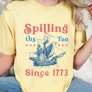 Spilling The Tea Since 1773, Spilling the Tea, T-Shirt,Usa Patriotic Tee,4th of July Party TShirt,Trendy Usa Celebration Shirt,Comfort Color