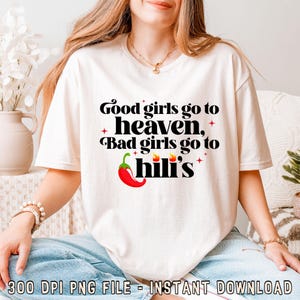 Good Girls Go to Heaven Png, Bad Girls Go to Chili&#39;s Png, Chili Pepper Png, Gag Png, Foodie Png, Chilis Restaurant Png, Instant Download
