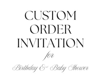 Custom Invitation for Birthday Invite & Baby Shower Invite Create Your Own Invite Made to order Custom Birthday and Baby Shower Invite