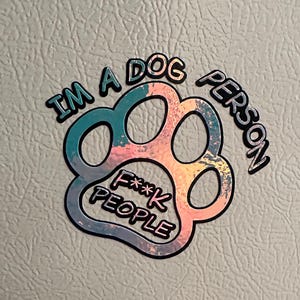Pata de perro, Amante de los perros, Persona canina &quot;Calcomanía de vinilo F**K people&quot;