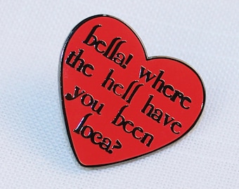 Twilight Pin / Bella! Where the hell have you been loca? / Twilight Quote