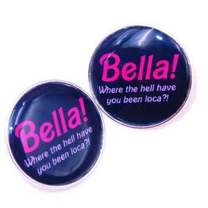Twilight Pin / Bella! Where the hell have you been loca? / Twilight Quote