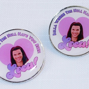 Twilight Pin / Bella! Where the hell have you been loca? / Twilight Quote