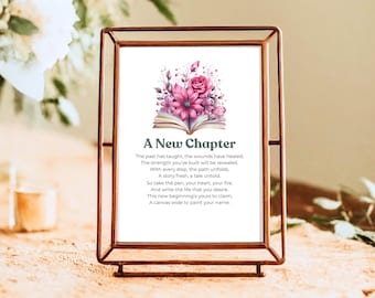 May include: A printable quote about a new chapter in life, featuring an open book with pink flowers on top. The quote reads: "The past has taught, the wounds have healed, The strength you've built will be revealed. With every step, the path unfolds, A story fresh, a tale untold. So take the pen, your heart, your fire. And write the life that you desire. This new beginning's yours to claim, A canvas wide to paint your name."