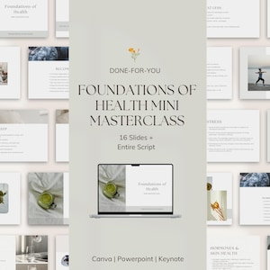 May include: A digital presentation titled "Foundations of Health Mini Masterclass" with 16 slides and an entire script. The presentation is displayed on a laptop and includes images of healthy food and lifestyle choices. The background is a light beige colour.