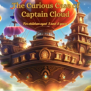 Puede incluir: Una ilustración caprichosa de un gran barco de madera marrón con un globo aerostático rojo y blanco unido a la parte superior. El barco flota sobre una masa de agua con islas verdes en el fondo. El texto "The Curious Case of Captain Cloud" está escrito en letras doradas en la parte superior del globo. El texto "For children aged 3 and 8 years." está escrito en letras doradas más pequeñas debajo del globo.