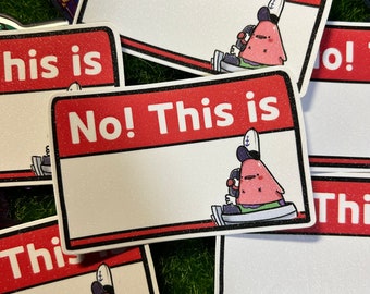 No this is Patrick Star Sticker  (6 in a pack) | Nametag Sticker | Customisable | Glitter Finish | Spongebob Meme Sticker