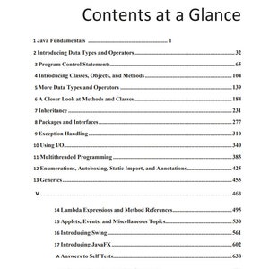 May include: A table of contents for a book titled "Contents at a Glance". The table lists chapter titles and page numbers for each chapter. The chapters cover topics such as Java fundamentals, data types, operators, control statements, classes, objects, methods, inheritance, packages, interfaces, exception handling, I/O, multithreaded programming, generics, lambda expressions, applets, events, Swing, JavaFX, and documentation comments.