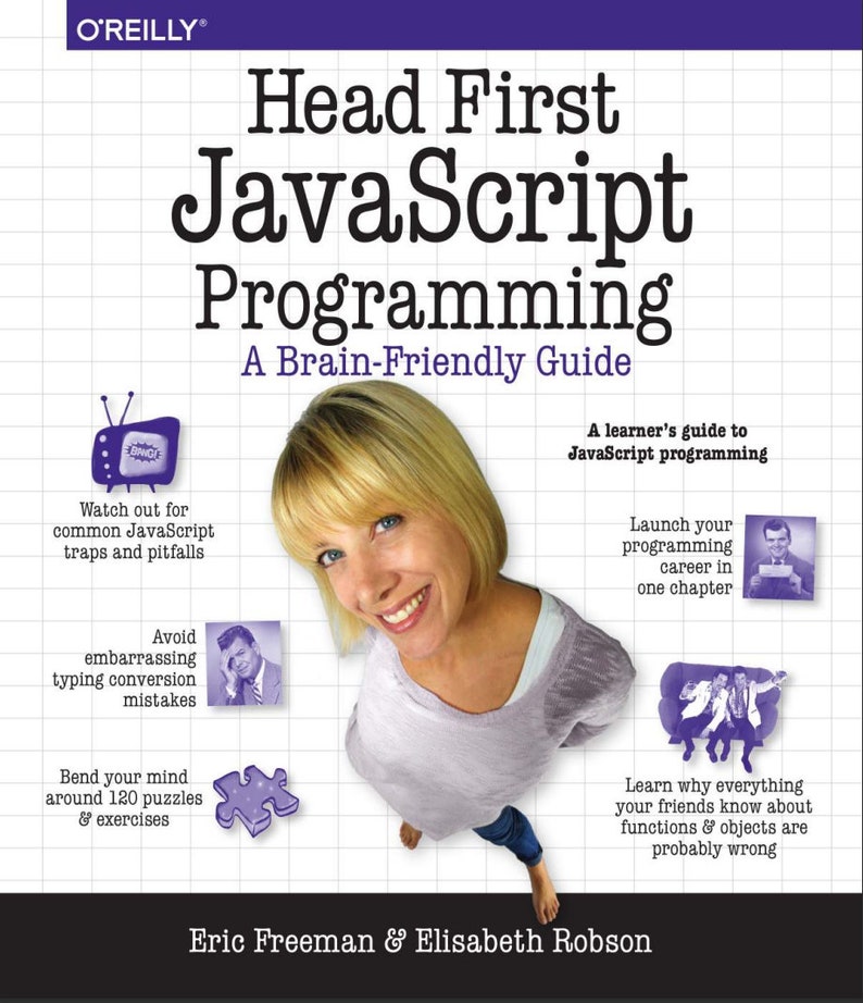 May include: A book cover with a purple and white grid pattern. The title is "Head First JavaScript Programming: A Brain-Friendly Guide". The cover features a woman with blonde hair smiling at the camera, a cartoon television, a cartoon puzzle piece, and a cartoon man with a surprised expression.