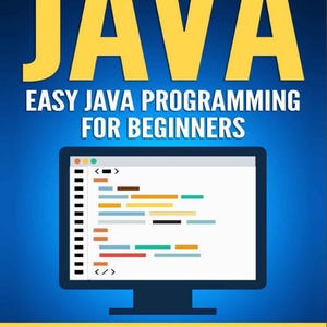 May include: A yellow graphic with the word "JAVA" in large letters, followed by the text "EASY JAVA PROGRAMMING FOR BEGINNERS". A computer monitor with code displayed on the screen is shown below the text. The text "YOUR STEP-BY-STEP GUIDE TO LEARNING JAVA PROGRAMMING" is at the bottom of the graphic.