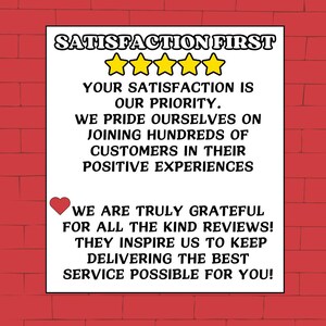 May include: A white sign with black text that reads "Satisfaction First" with five yellow stars below the text. The text continues with "Your satisfaction is our priority. We pride ourselves on joining hundreds of customers in their positive experiences. We are truly grateful for all the kind reviews! They inspire us to keep delivering the best service possible for you!"