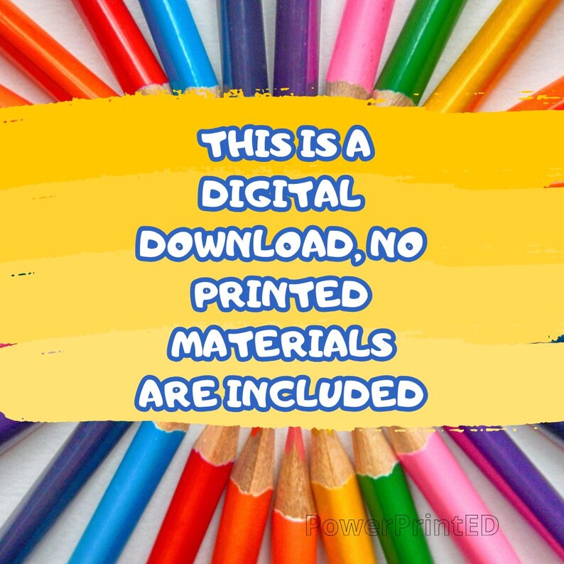 May include: A yellow background with the text "This is a digital download, no printed materials are included."  The text is surrounded by a circle of colored pencils.